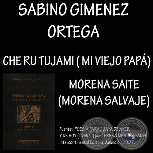 CHE RU TUJAMI (MI VIEJO PAPÁ)  y MORENA SAITE (MORENA SALVAJE) - Poesías en guaraní de SABINO GIMÉNEZ ORTEGA)