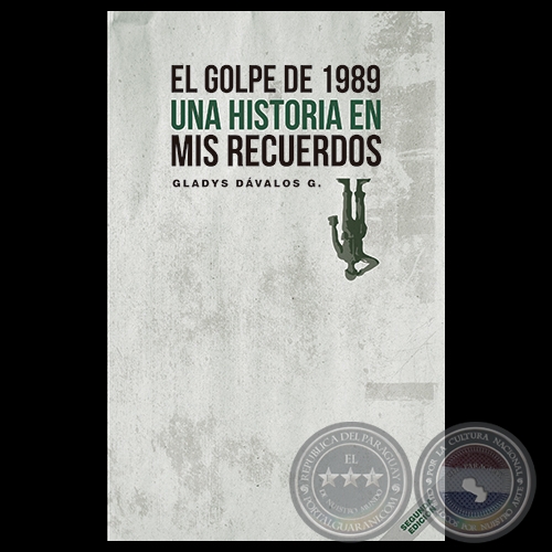 EL GOLPE DE 1989 - UNA HISTORIA EN MIS RECUERDOS - GLADYS D. DVALOS G. - Ao 2015