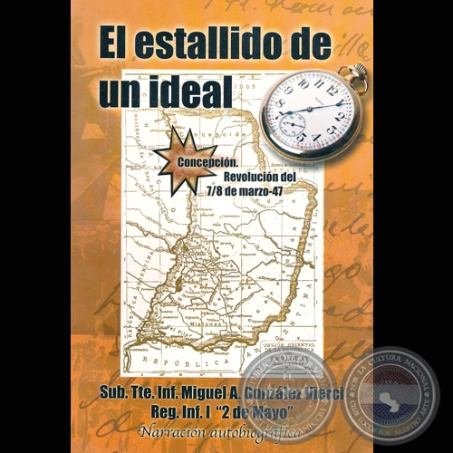 EL ESTALLIDO DE UN IDEAL (REVOLUCIÓN DEL 7/8 DE MARZO DE 1947) - Por MIGUEL A. GONZÁLEZ VIERCI