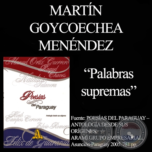PALABRAS SUPREMAS - Poesías de MARTÍN GOYCOECHEA MENÉNDEZ
