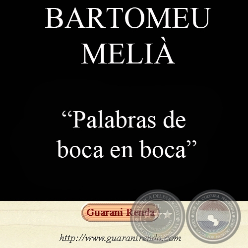 PALABRAS DE BOCA EN BOCA - Por BARTOMEU MELIÀ, 2007