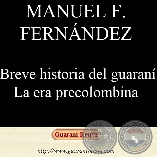 BREVE HISTORIA DEL IDIOMA GUARANÍ - Por MANUEL F. FERNÁNDEZ, 2002