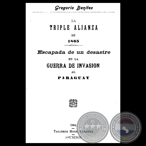 ESCAPADA DE UN DESASTRE EN LA GUERRA DE INVASIÓN AL PARAGUAY, 1904 - Por GREGORIO BENITES