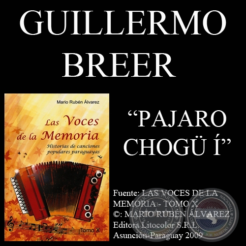 PÁJARO CHOGÜ Í (Letra y música de GUILLERMO BREER)
