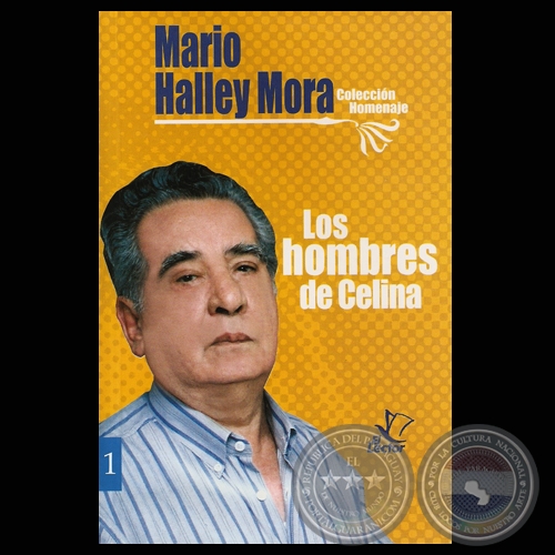 LOS HOMBRES DE CELINA - Novela de MARIO HALLEY MORA - Año 2003