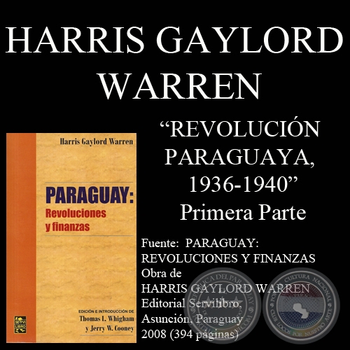 REVOLUCIÓN PARAGUAYA, 1936-1940 - PRIMERA PARTE (Obra de HARRIS GAYLORD WARREN)