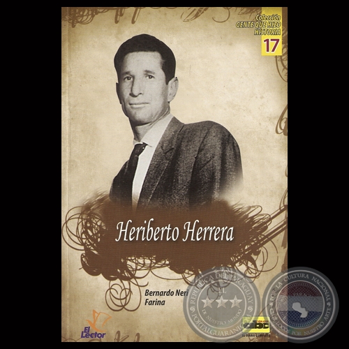 HERIBERTO HERRERA – EL SARGENTO DE HIERRO - Por BERNARDO NERI FARINA - Año 2013
