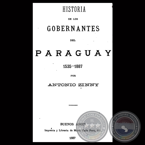 HISTORIA DE LOS GOBERNANTES 1535 - 1887 - Por ANTONIO ZINNY 