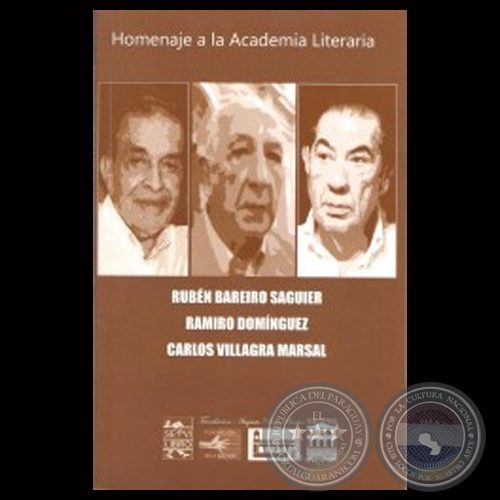 HOMENAJE A LA ACADEMIA LITERARIA - Por RUBN BAREIRO SAGUIER, RAMIRO DOMNGUEZ y CARLOS VILLAGRA MARSAL