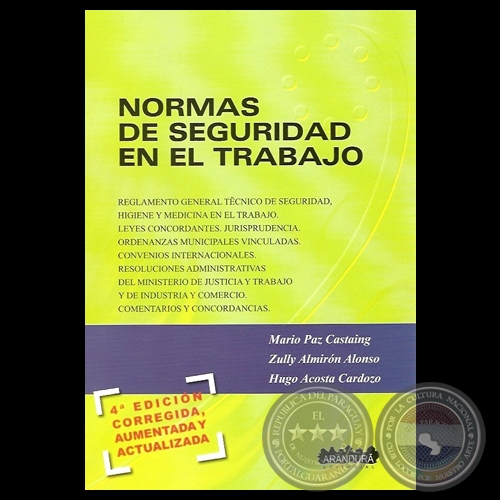NORMAS DE SEGURIDAD EN EL TRABAJO, 2012 (4ª Edición) - Por MARIO PAZ CASTAING, ZULLY ALMIRÓN ALONSO y HUGO ACOSTA CARDOZO