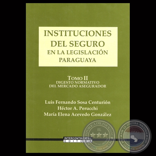 INSTITUCIONES DEL SEGURO EN LA LEGISLACIN PARAGUAYA  TOMO II - Por LUIS FERNANDO SOSA CENTURIN, HCTOR A. PERUCCHI y MARA ELENA ACEVEDO GONZLEZ