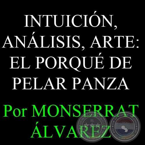 INTUICIÓN, ANÁLISIS, ARTE: EL PORQUÉ DE PELAR PANZA - Por MONSERRAT ÁLVAREZ - Domingo, 5 de Enero del 2014