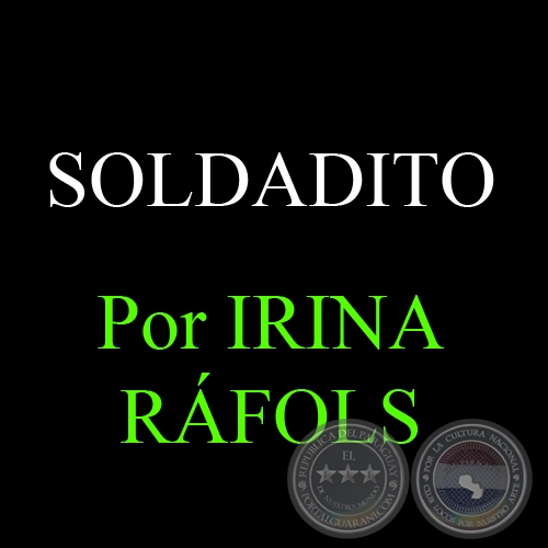 SOLDADITO - Relato de IRINA RFOLS
