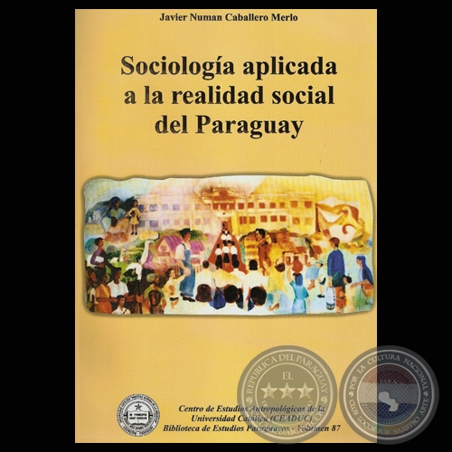 SOCIOLOGA APLICADA A LA REALIDAD SOCIAL DEL PARAGUAY, 2011 - Por JAVIER NUMAN CABALLERO MERLO