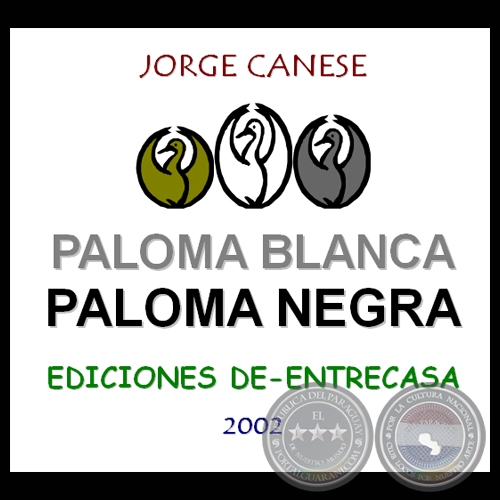 PALOMA BLANCA - PALOMA NEGRA, 2002 - Por JORGE CANESE