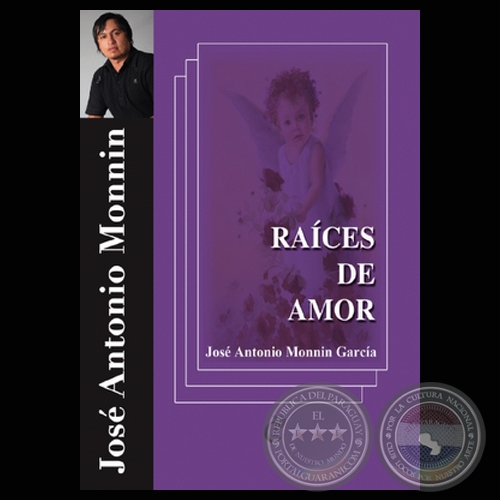 RAÍCES DE AMOR - Poesías de JOSÉ ANTONIO MONNIN