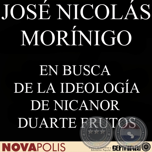 EN BUSCA DE LA IDEOLOGÍA DE NICANOR DUARTE FRUTOS (JOSÉ NICOLÁS MORÍNIGO)