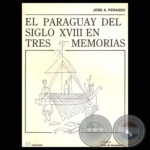 EL PARAGUAY DEL SIGLO XVIII EN TRES MEMORIAS - Por JOSÉ A. PERASSO