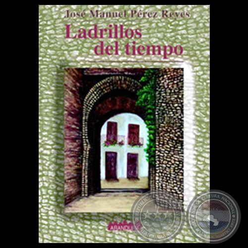 LADRILLOS DEL TIEMPO, 2002 - Cuentos de JOSÉ MANUEL PÉREZ REYES