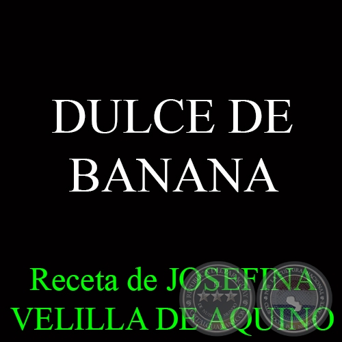 DULCE DE BANANA - Receta de JOSEFINA VELILLA DE AQUINO
