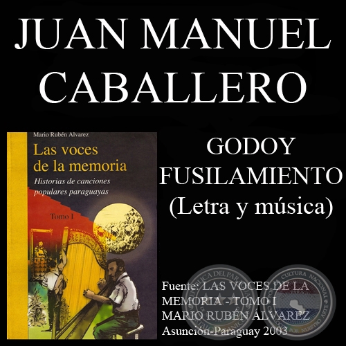 GODOY FUSILAMIENTO - Letra y msica: JUAN MANUEL CABALLERO