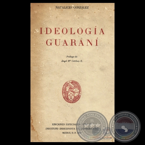 IDEOLOGIA GUARANI, 1958 - Por JUAN NATALICIO GONZÁLEZ 