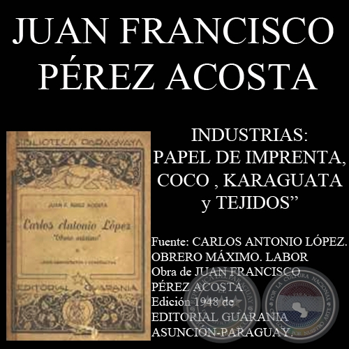 PAPEL DE IMPRENTA, COCO, KARAGUATA y TEJIDOS (Industrias durante el gobierno de CARLOS A. LÓPEZ)