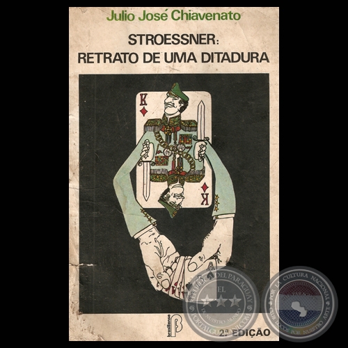 STROESSNER: RETRATO DE UMA DITADURA (JULIO JOSÉ CHIAVENATO)