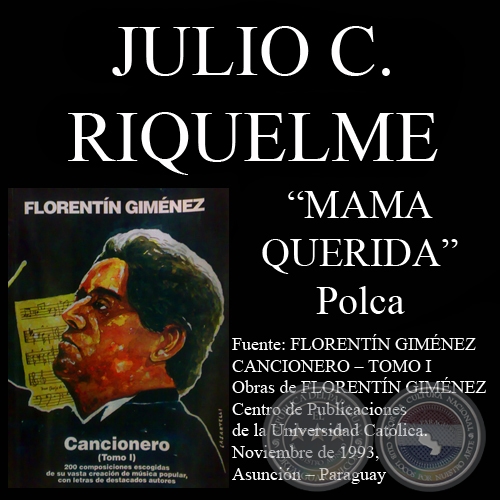 MAMA QUERIDA (Polca, letra de JULIO C. RIQUELME / CARLOS GMEZ)