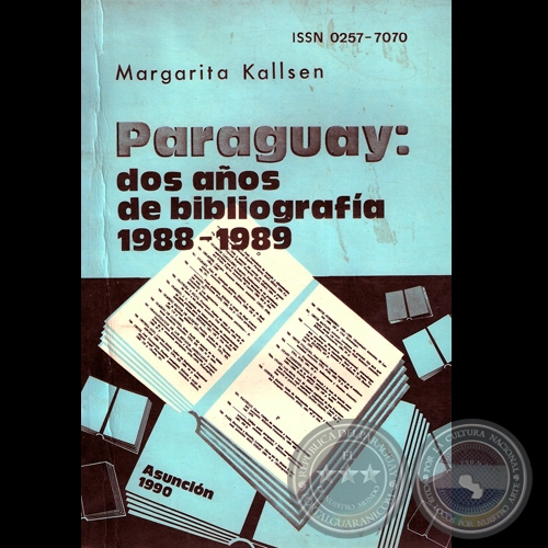 DOS AOS DE BIBLIOGRAFA 1988-1989 - BIBLIOGRAFA PARAGUAYA N8 - Por MARGARITA KALLSEN - Ao 1990
