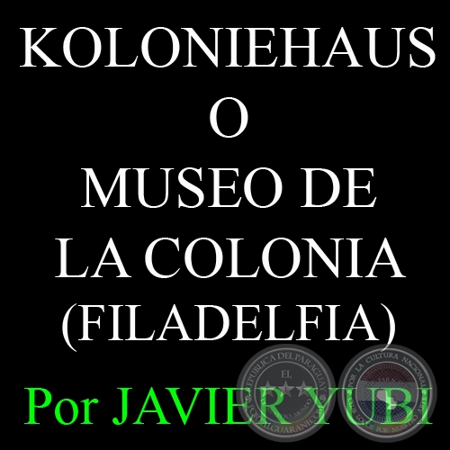 KOLONIEHAUS O MUSEO DE LA COLONIA - MUSEOS DEL PARAGUAY (53) - Por JAVIER YUBI 