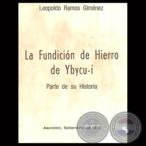 LA FUNDICIÓN DE HIERRO DE YBYCU-Í, 1975 - Por LEOPOLDO RAMOS GIMÉNEZ