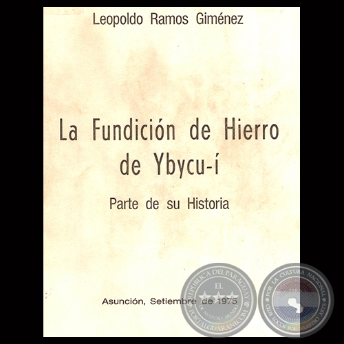 LA FUNDICIN DE HIERRO DE YBYCU-, 1975 - Por LEOPOLDO RAMOS GIMNEZ