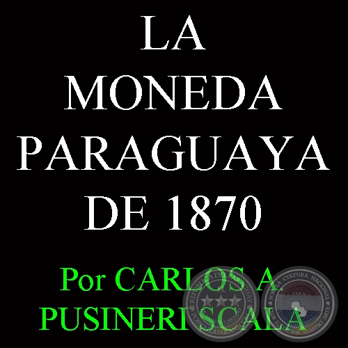 LA MONEDA DE 1870 (Por CARLOS ALBERTO PUSINERI SCALA)