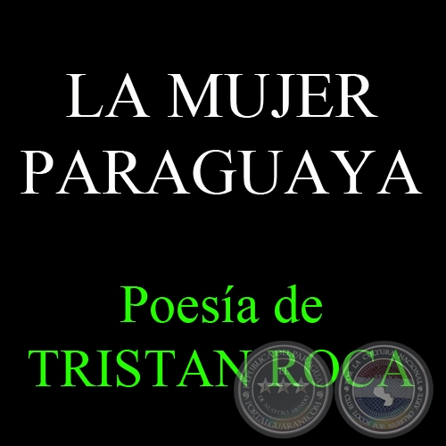 LA MUJER PARAGUAYA, 1867 - Poesía de TRISTÁN ROCA