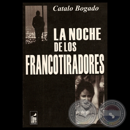 LA NOCHE DE LOS FRANCOTIRADORES, 2000 - Relatos de CATALO BOGADO 
