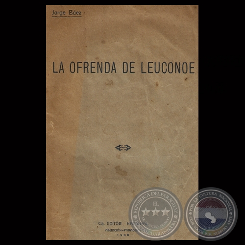 LA OFRENDA DE LEUCONOE, 1936 - Por JORGE BÁEZ SAMUDIO