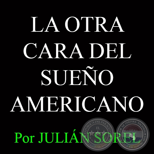 LA OTRA CARA DEL SUEÑO AMERICANO - Por JULIÁN SOREL - 18 de Enero del 2015
