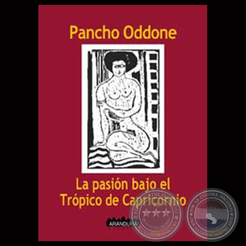 LA PASION BAJO EL TROPICO DE CAPRICORNIO, 2002 - Novela de FRANCISCO PANCHO ODDONE