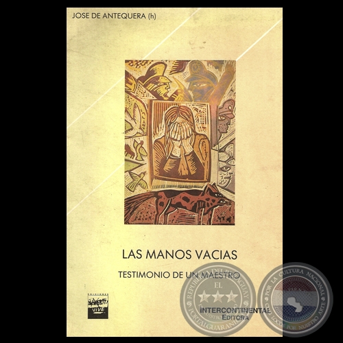 LAS MANOS VACIAS - TESTIMONIO DE UN MAESTRO - Poemas de JOSÉ DE ANTEQUERA (h)