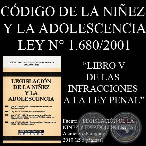 LEY N° 1.680/2001 - CÓDIGO DE LA NIÑEZ Y LA ADOLESCENCIA - LIBRO V - DE LAS INFRACCIONES A LA LEY PENAL