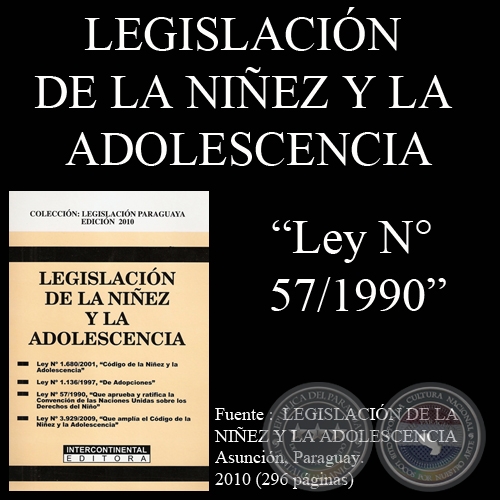 Ley N° 57/1990 - QUE APRUEBA Y RATIFICA LA CONVENCIÓN DE LAS NACIONES UNIDAS SOBRE LOS DERECHOS DEL NIÑO