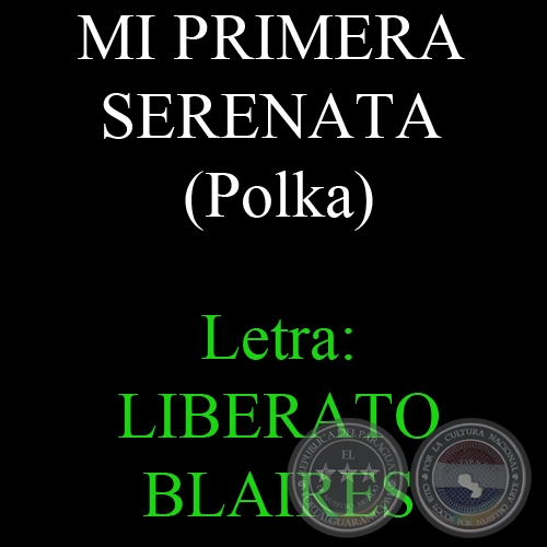 MI PRIMERA SERENATA - Música: DIONISIO VALIENTE - Letra: LIBERATO BLAIRES