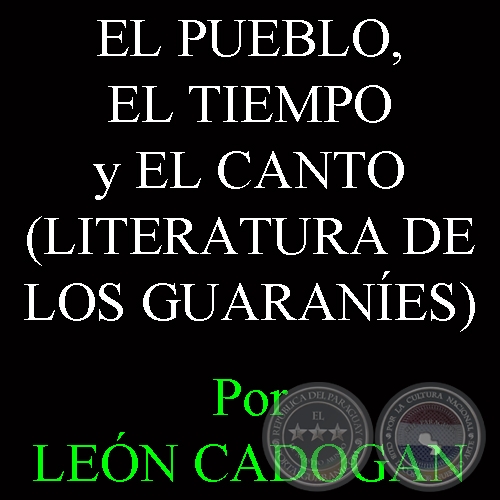 EL PUEBLO, EL TIEMPO y EL CANTO - Textos de LEÓN CADOGAN