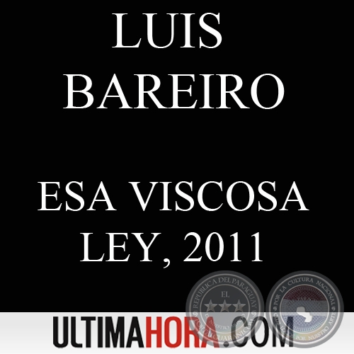 ESA VISCOSA LEY - Por LUIS BAREIRO - Domingo, 02 de Octubre de 2011