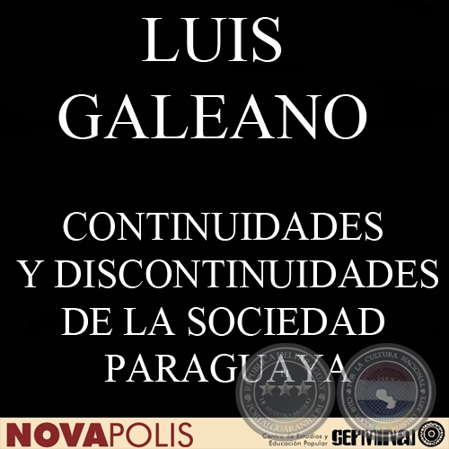 CONTINUIDADES Y DISCONTINUIDADES DE LA SOCIEDAD PARAGUAYA (LUIS GALEANO)