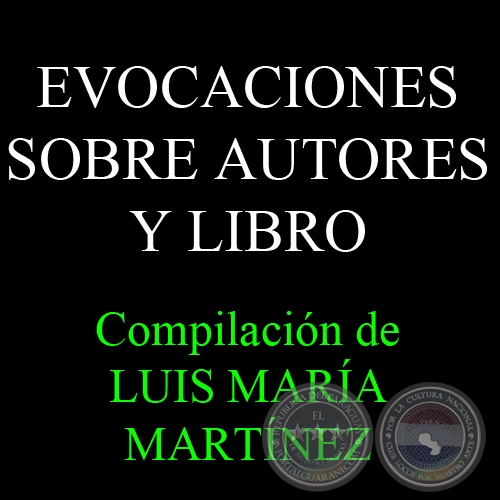 EVOCACIONES SOBRE AUTORES Y LIBRO - Compilación de LUIS MARÍA MARTÍNEZ