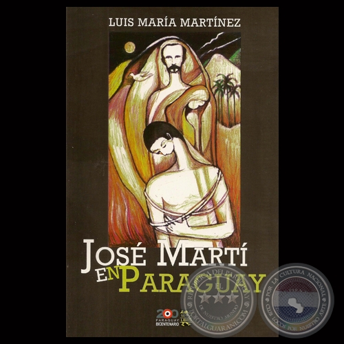 JOSÉ MARTÍ EN PARAGUAY - Compilación de LUIS MARÍA MARTÍNEZ - Año: 2011