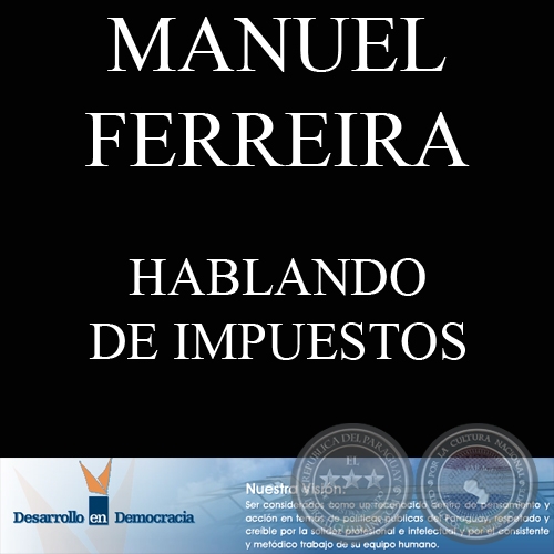 HABLANDO DE IMPUESTOS (Escrito por: MANUEL FERREIRA BRUSQUETTI)