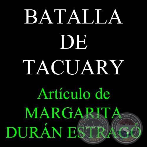 BATALLA DE TACUARY -TUPÂRA’Y - Por MARGARITA DURÁN ESTRAGÓ